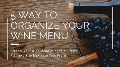 Present Your Wine Menu using this Simple Framework to Maximize Your Profit