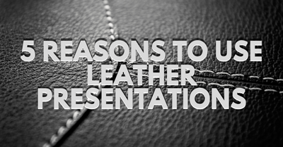 5 Reasons to Use Leather Presentations